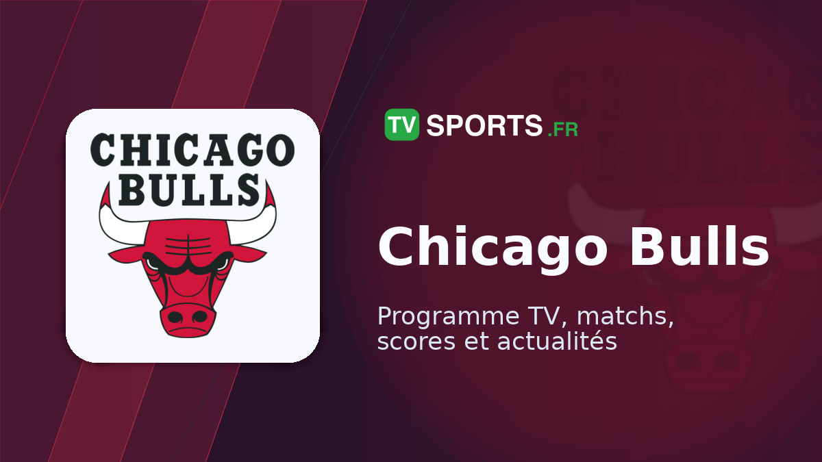 Calendrier Chicago Bulls 🏀 dates et horaires des matchs