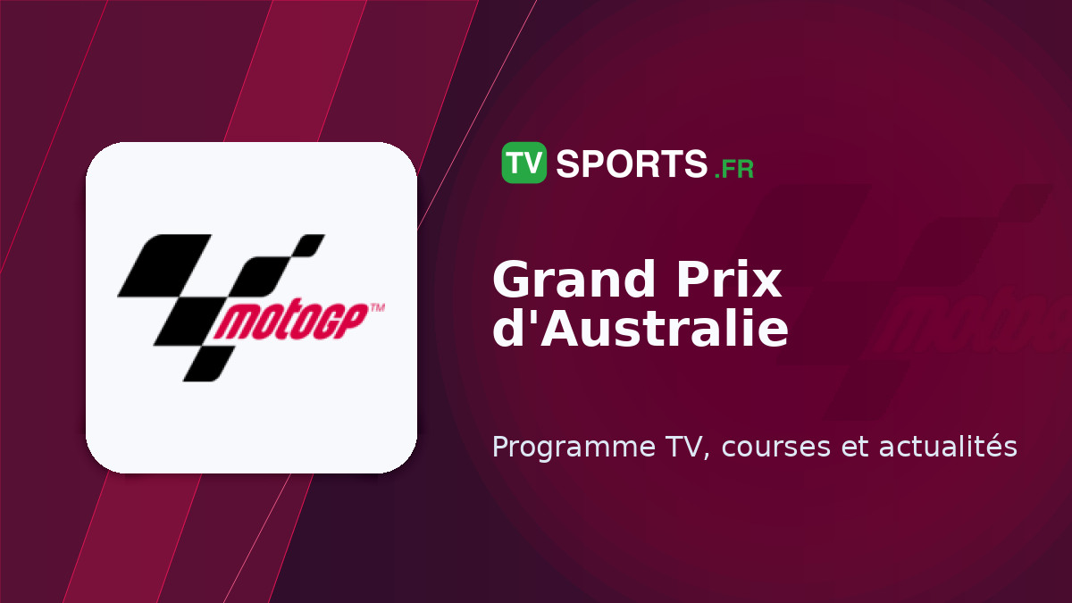 Calendrier Grand Prix d'Australie 🏍️ dates et horaires des courses