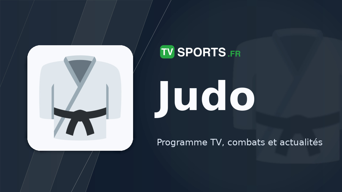 Programme TV Judo 🥋 combats à la TV aujourd’hui