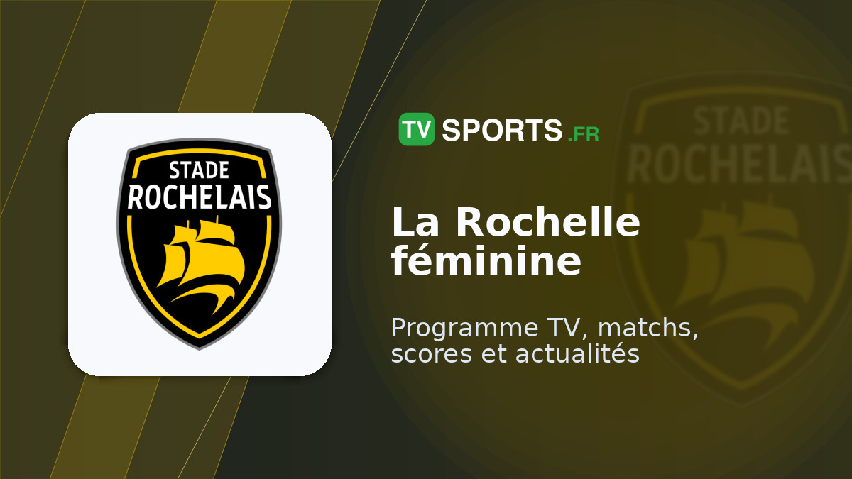 La Rochelle féminine 🏉 matchs à la TV • programme TV Rugby
