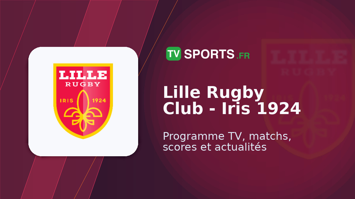 Calendrier Lille Rugby Club - Iris 1924 🏉 dates et horaires des matchs