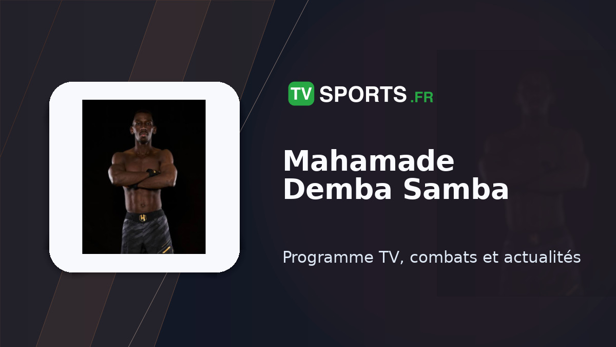 Résultats Mahamade Demba Samba 🥊 combats de MMA