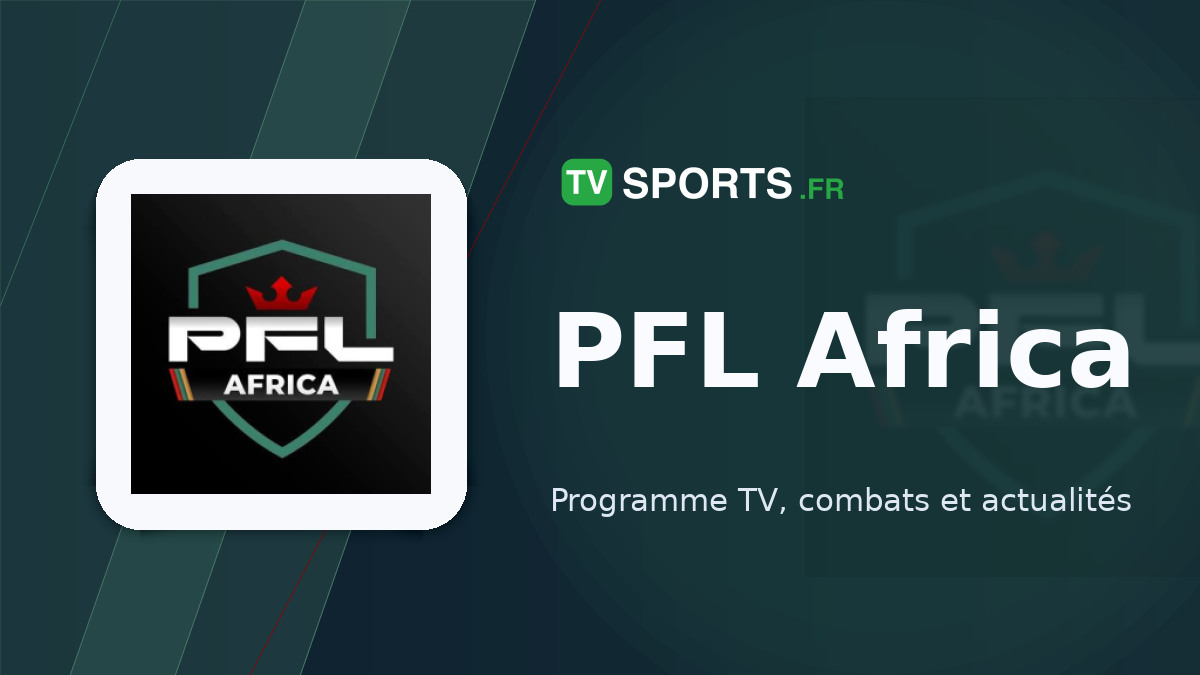 Résultats PFL Africa 🥊 dernières épreuves de MMA