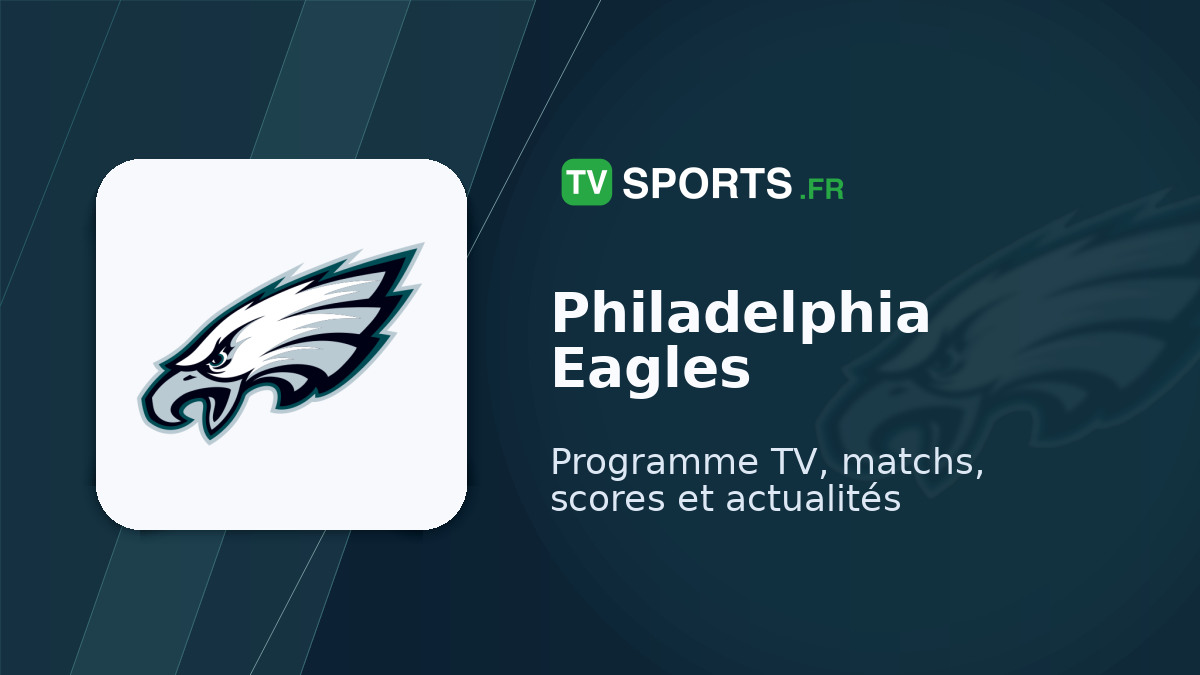 Calendrier Philadelphia Eagles 🏈 dates et horaires des matchs