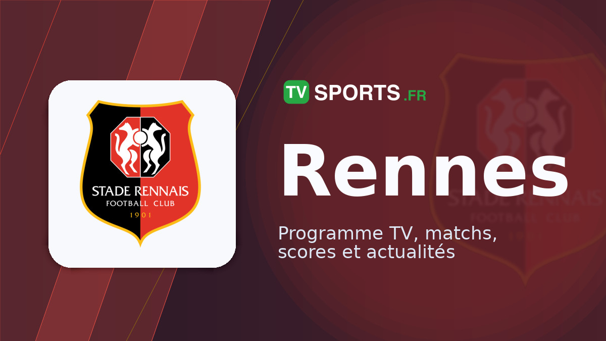 Rennes (Stade Rennais) ⚽ matchs à la TV • programme TV foot