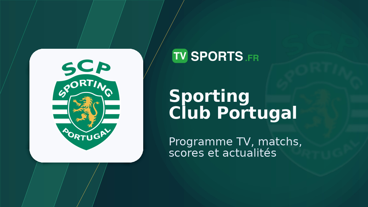 Sporting Club Portugal (Sporting) ⚽ matchs à la TV • programme TV foot